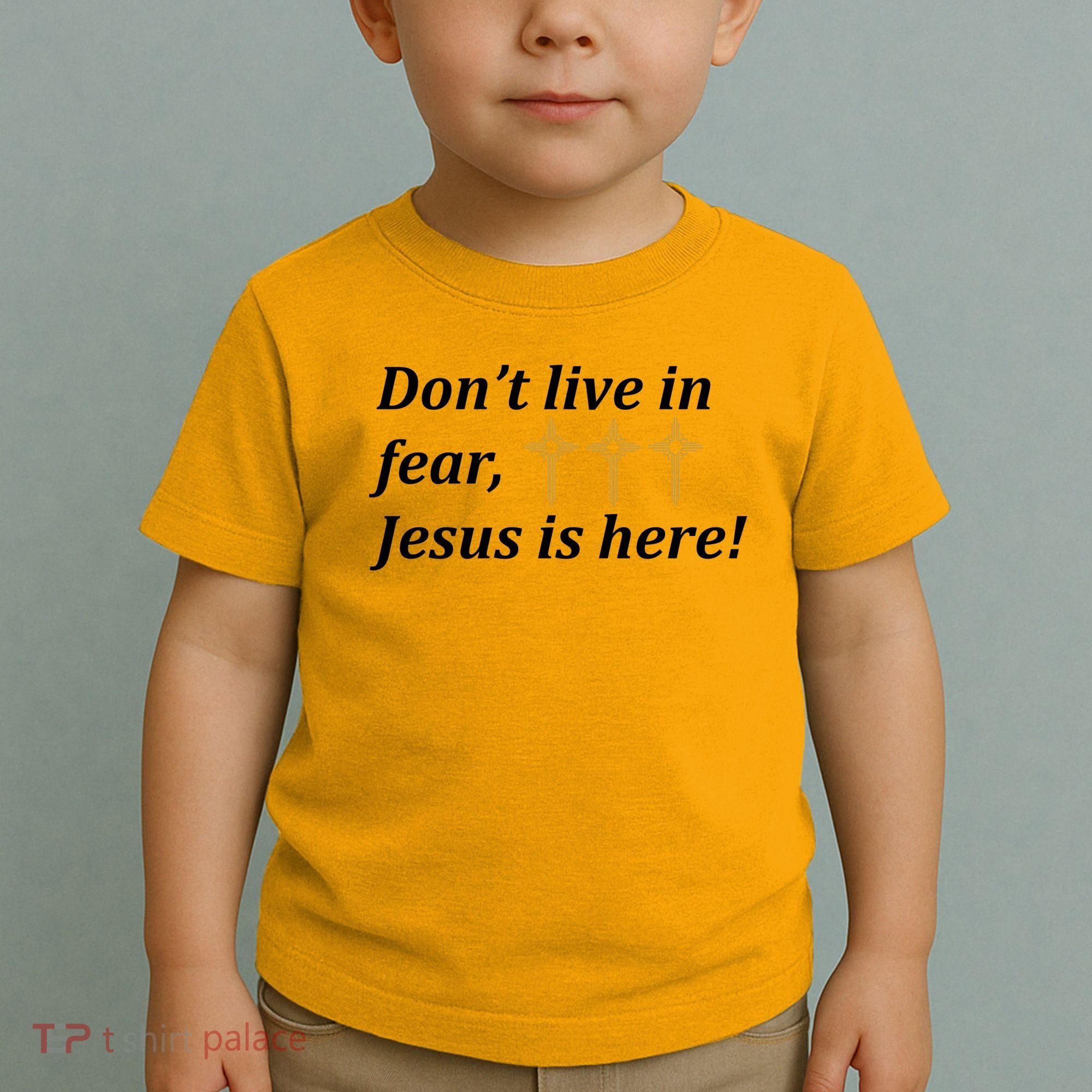 Dont Live In Fear Jesus Is Here Toddler T-Shirt