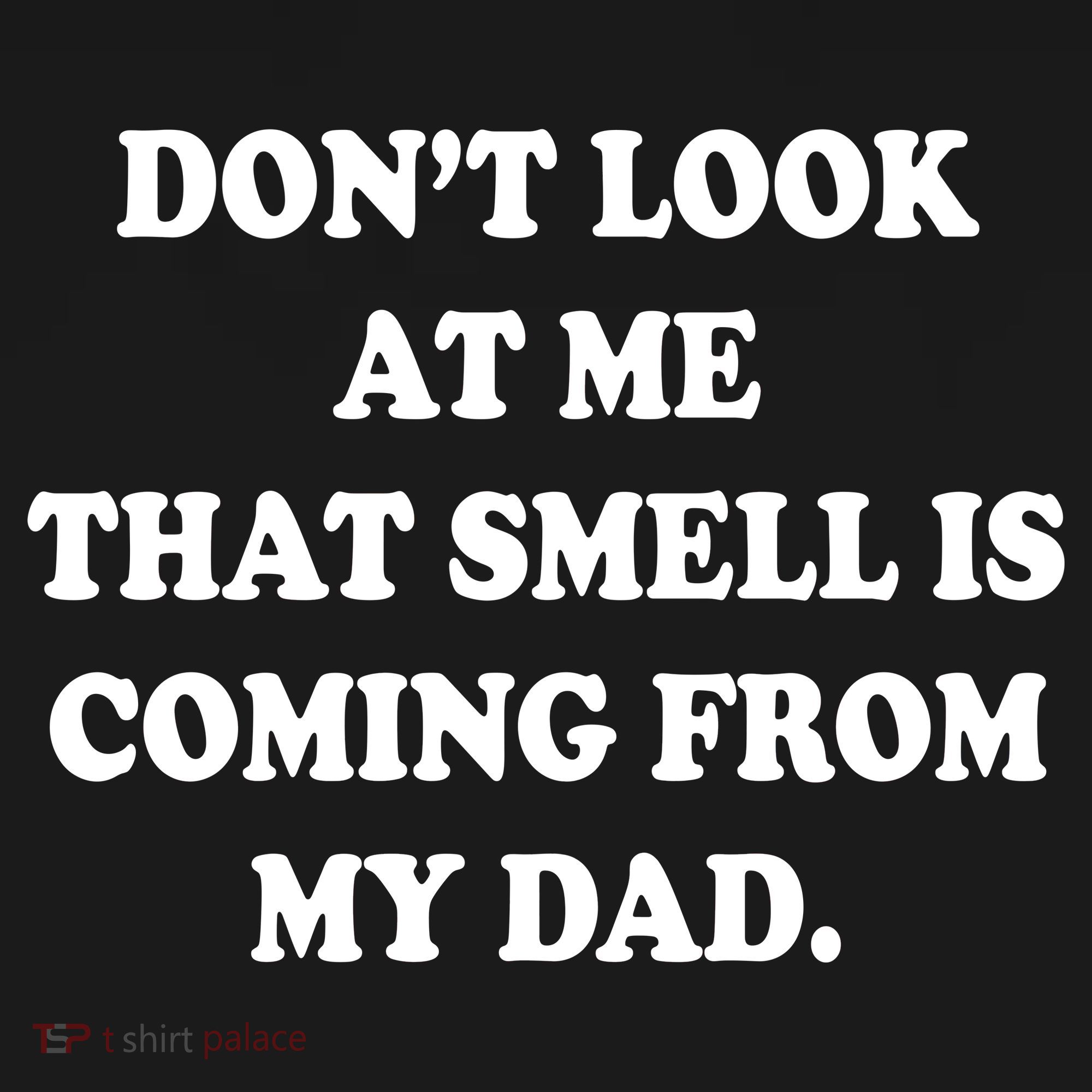 Don't Look At Me That Smell Is Coming From My Dad Mousepad
