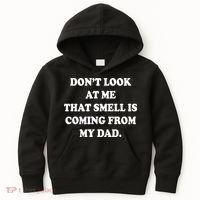 Don't Look At Me That Smell Is Coming From My Dad Kids Hoodie thumb 0