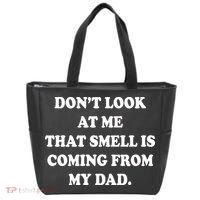 Don't Look At Me That Smell Is Coming From My Dad Tote Bag thumb 0
