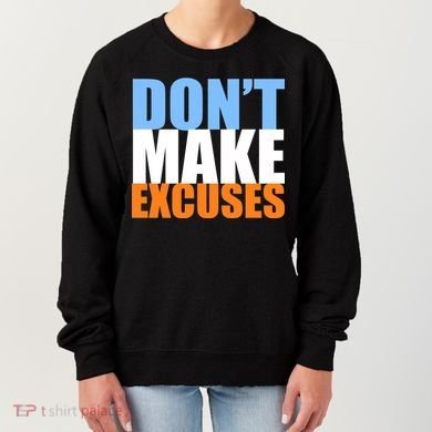 Don't Make Excuses Women's Sweatshirt