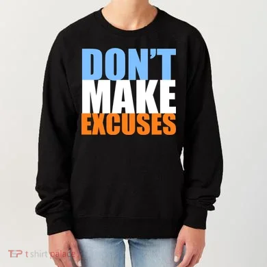 Don't Make Excuses Women's Sweatshirt