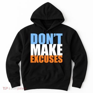 Don't Make Excuses Hoodie