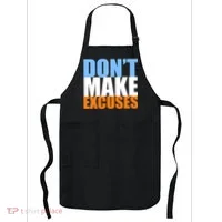 Don't Make Excuses Apron thumb 0