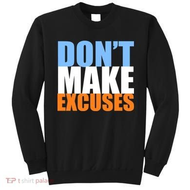 Don't Make Excuses Sweatshirt