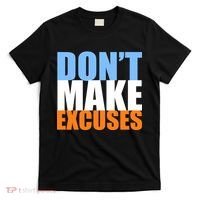 Don't Make Excuses T-Shirt thumb 0