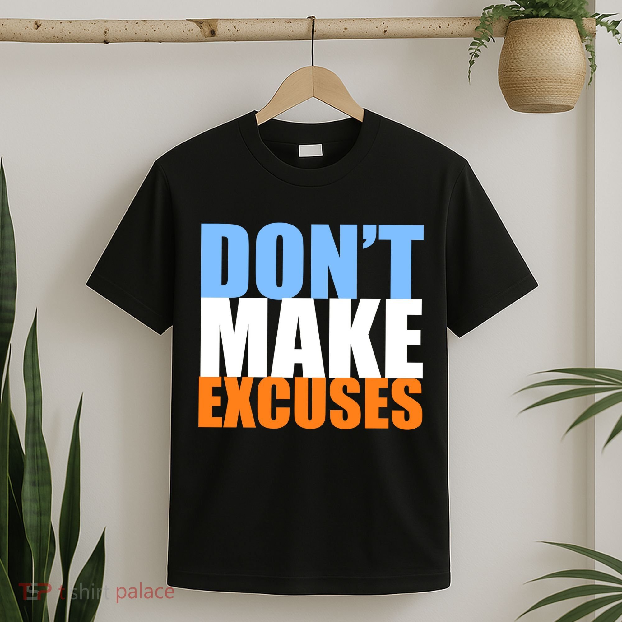 Don't Make Excuses T-Shirt
