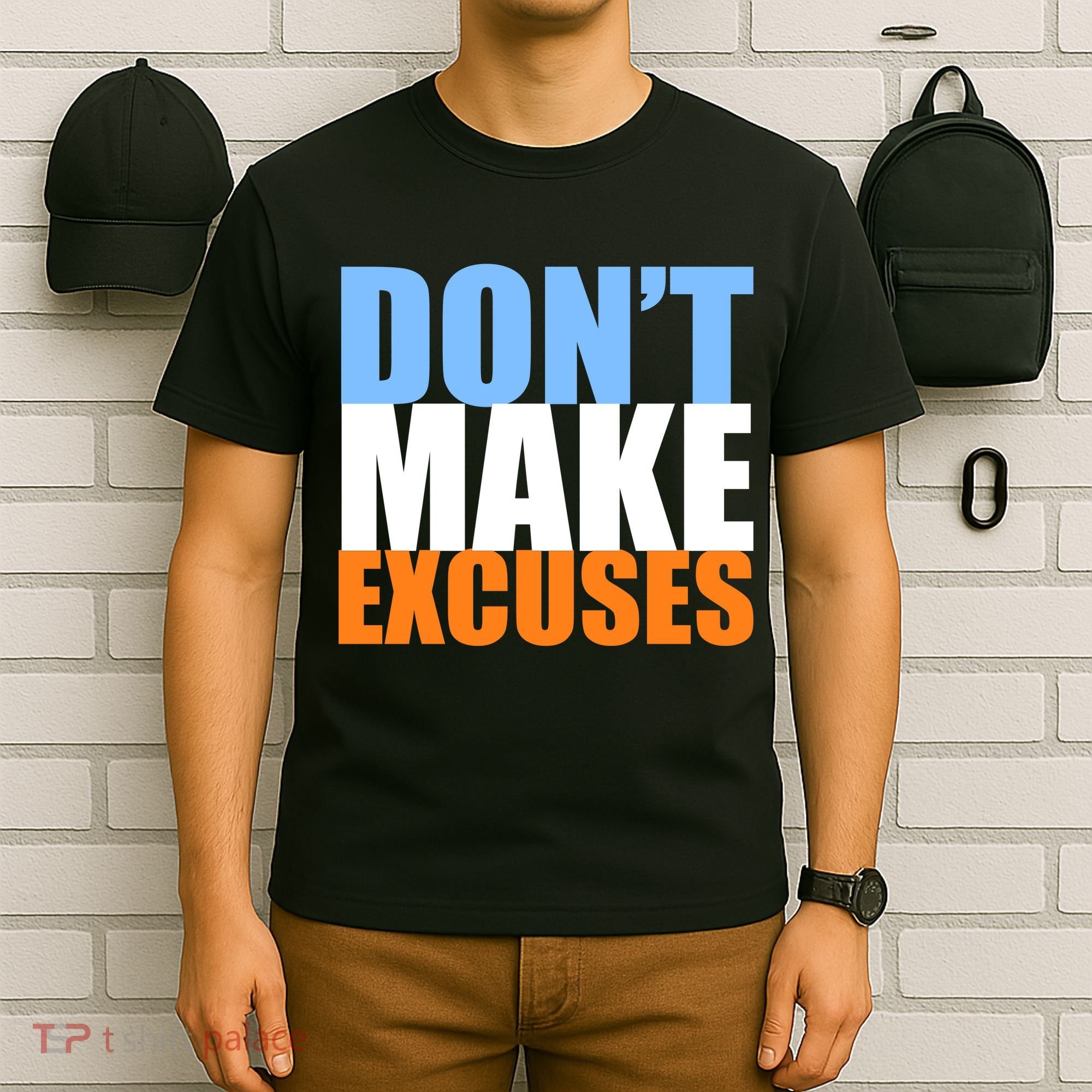 Don't Make Excuses T-Shirt