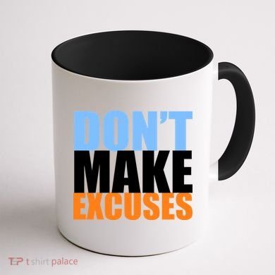 Don't Make Excuses Coffee Mug back