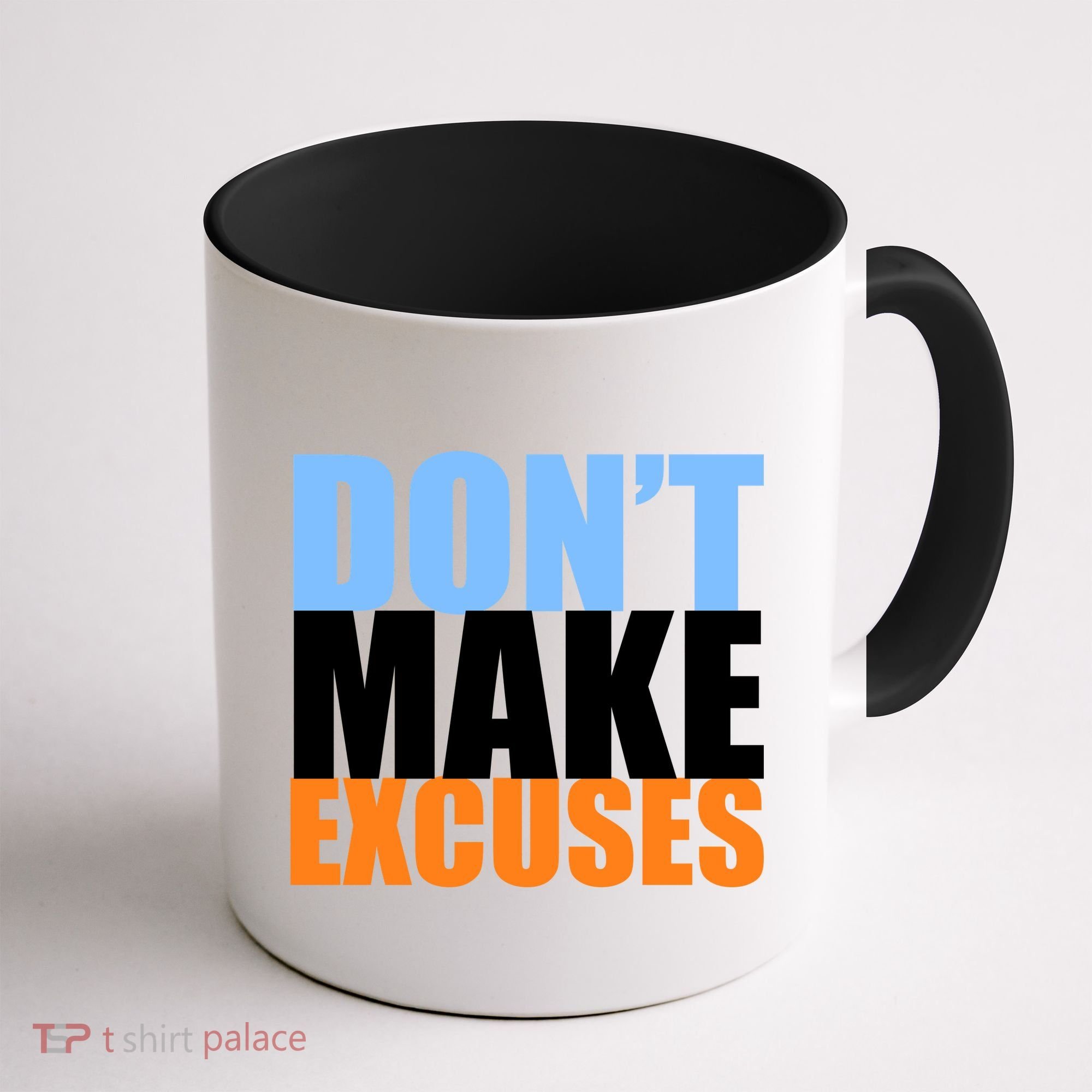 Don't Make Excuses Coffee Mug