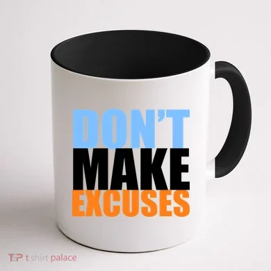 Don't Make Excuses Coffee Mug back