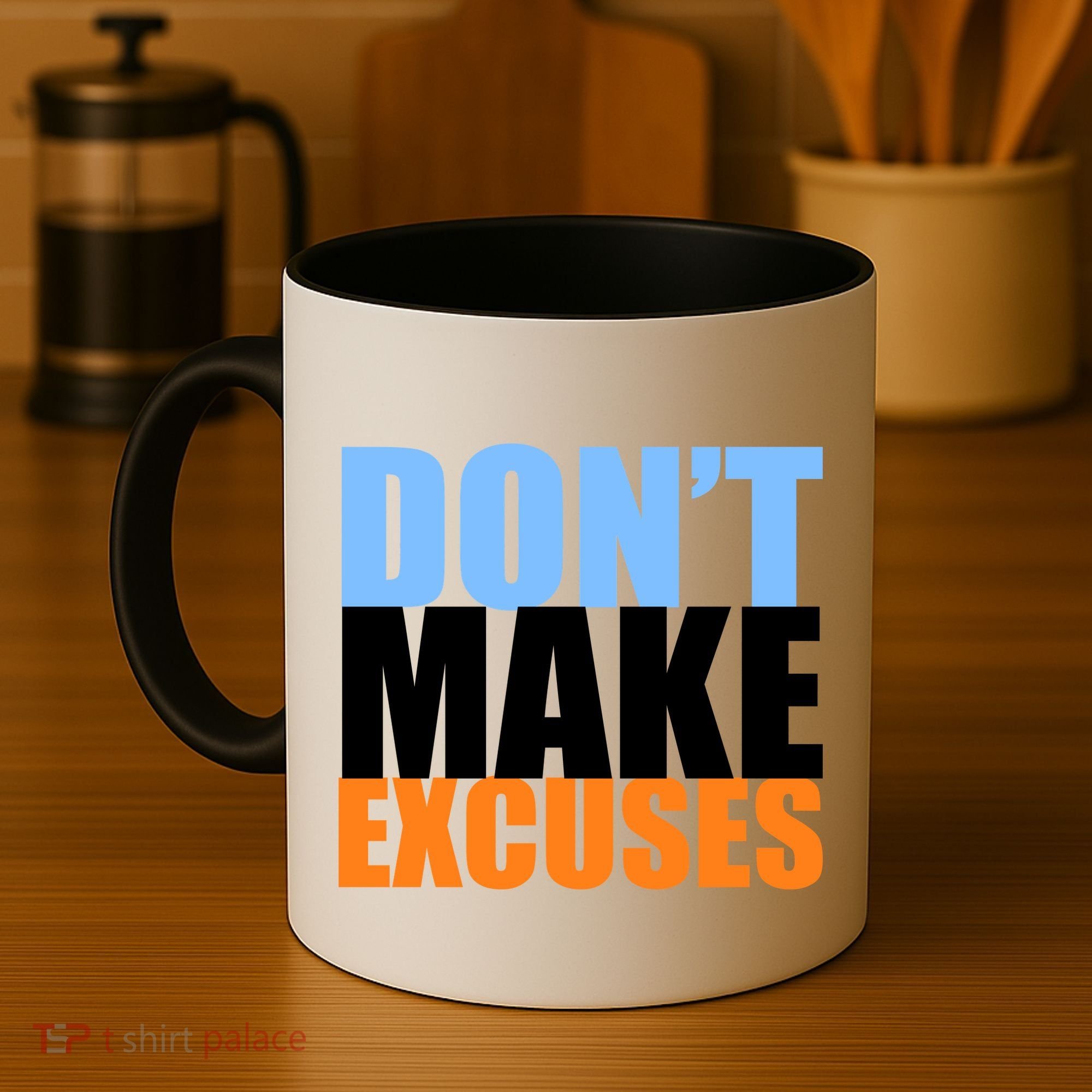 Don't Make Excuses Coffee Mug