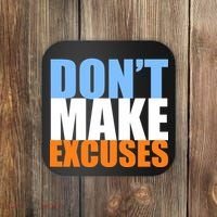 Don't Make Excuses Coaster thumb 0