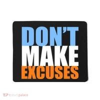 Don't Make Excuses Mousepad thumb 0