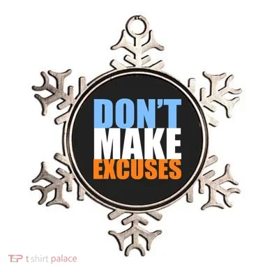 Don't Make Excuses Ornament