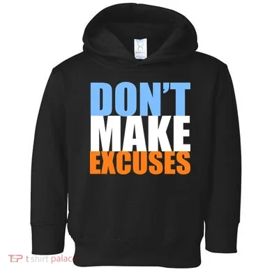 Don't Make Excuses Toddler Hoodie