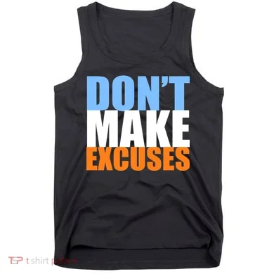 Don't Make Excuses Tank Top