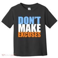 Don't Make Excuses Toddler T-Shirt thumb 0