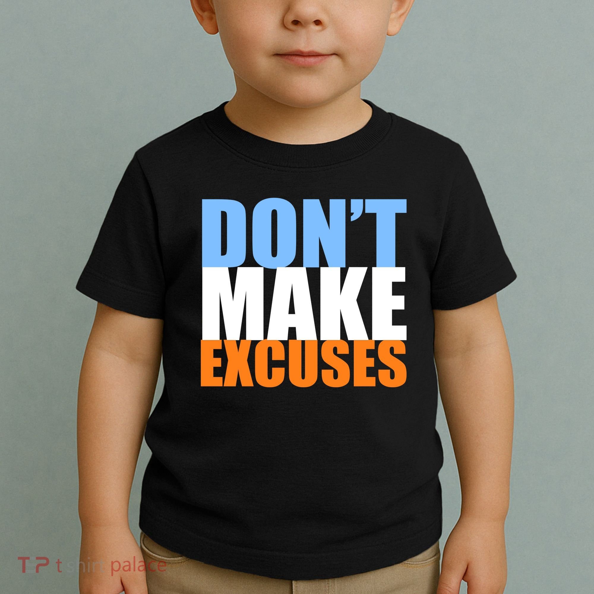 Don't Make Excuses Toddler T-Shirt