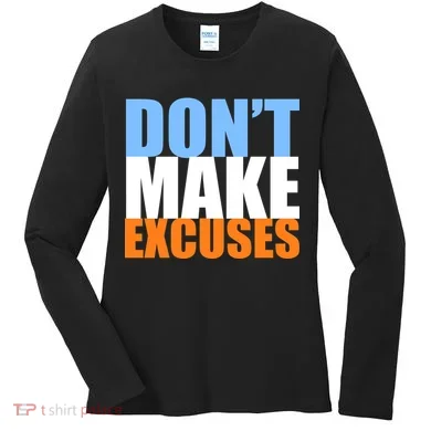 Don't Make Excuses Women's Long Sleeve Shirt