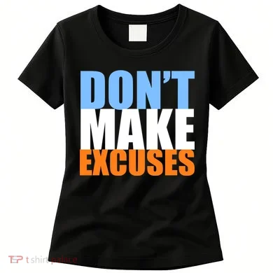 Don't Make Excuses Women's T-Shirt