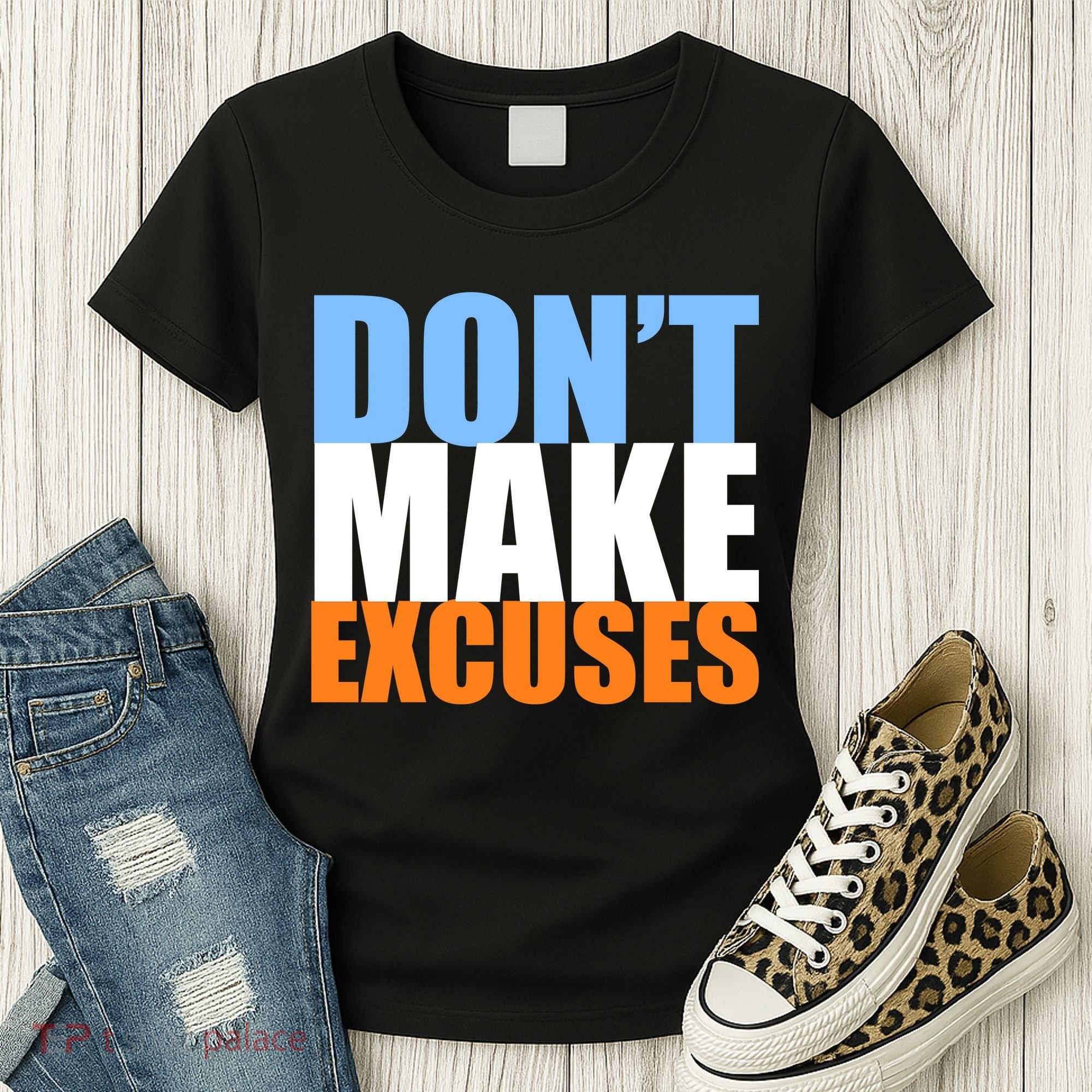 Don't Make Excuses Women's T-Shirt