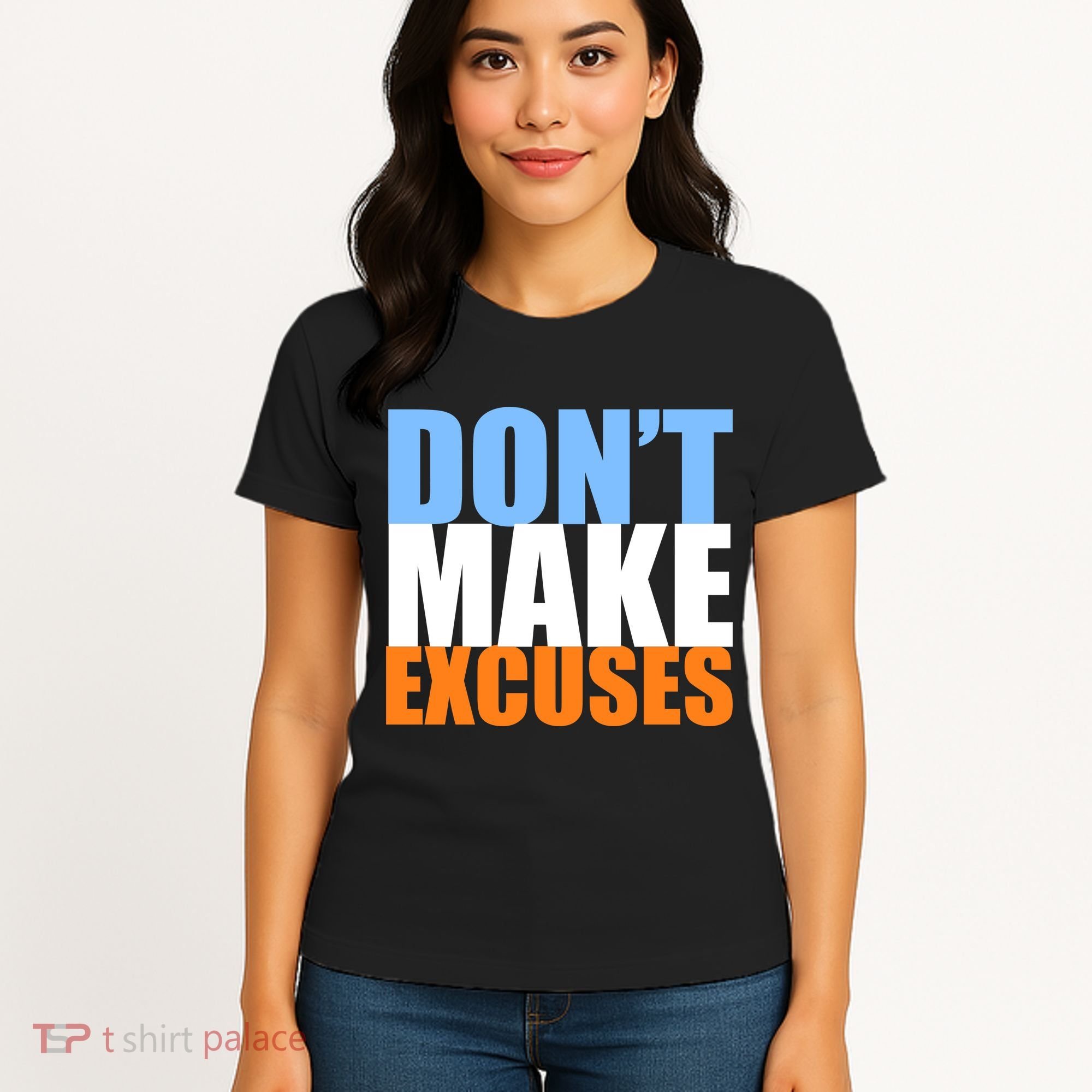 Don't Make Excuses Women's T-Shirt