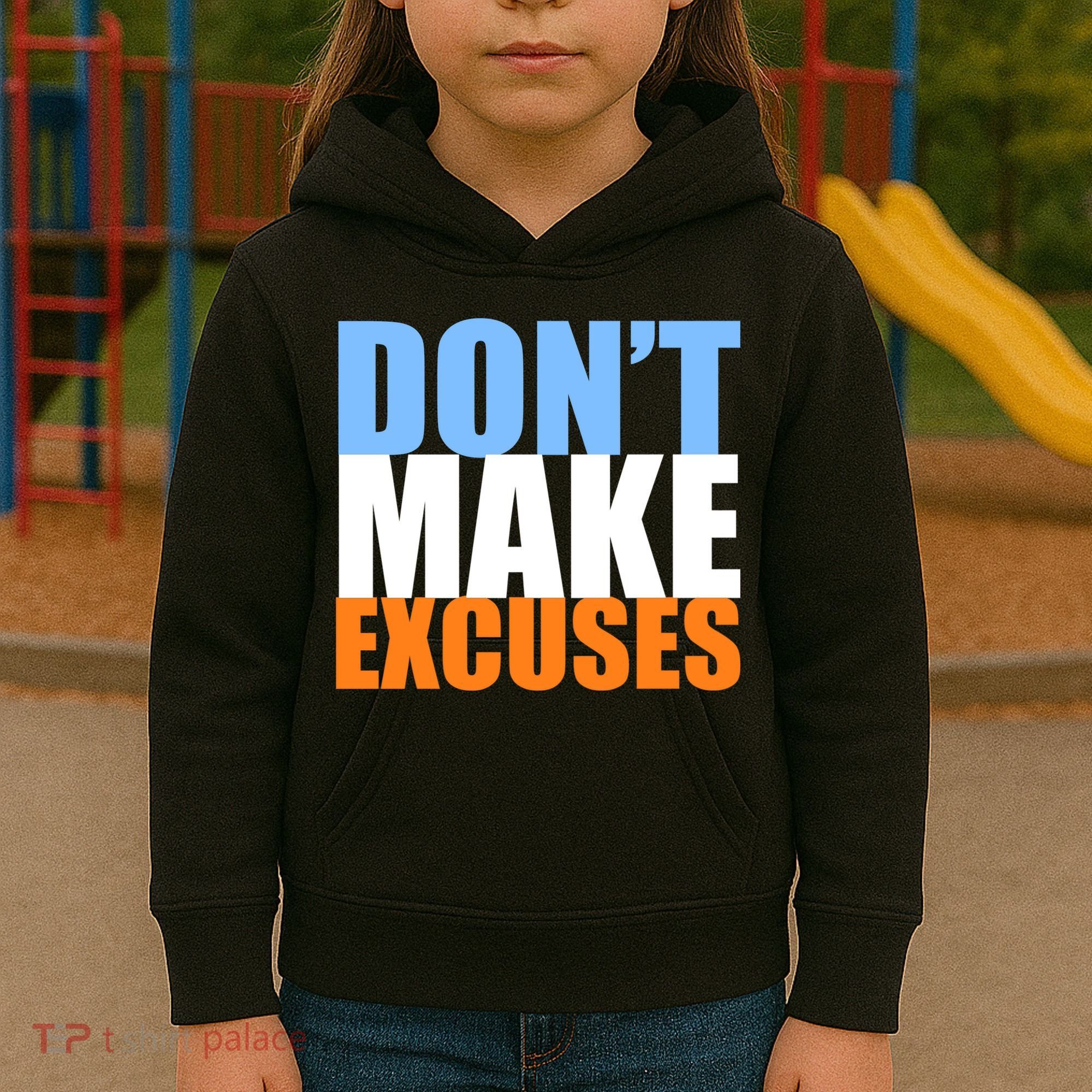 Don't Make Excuses Kids Hoodie