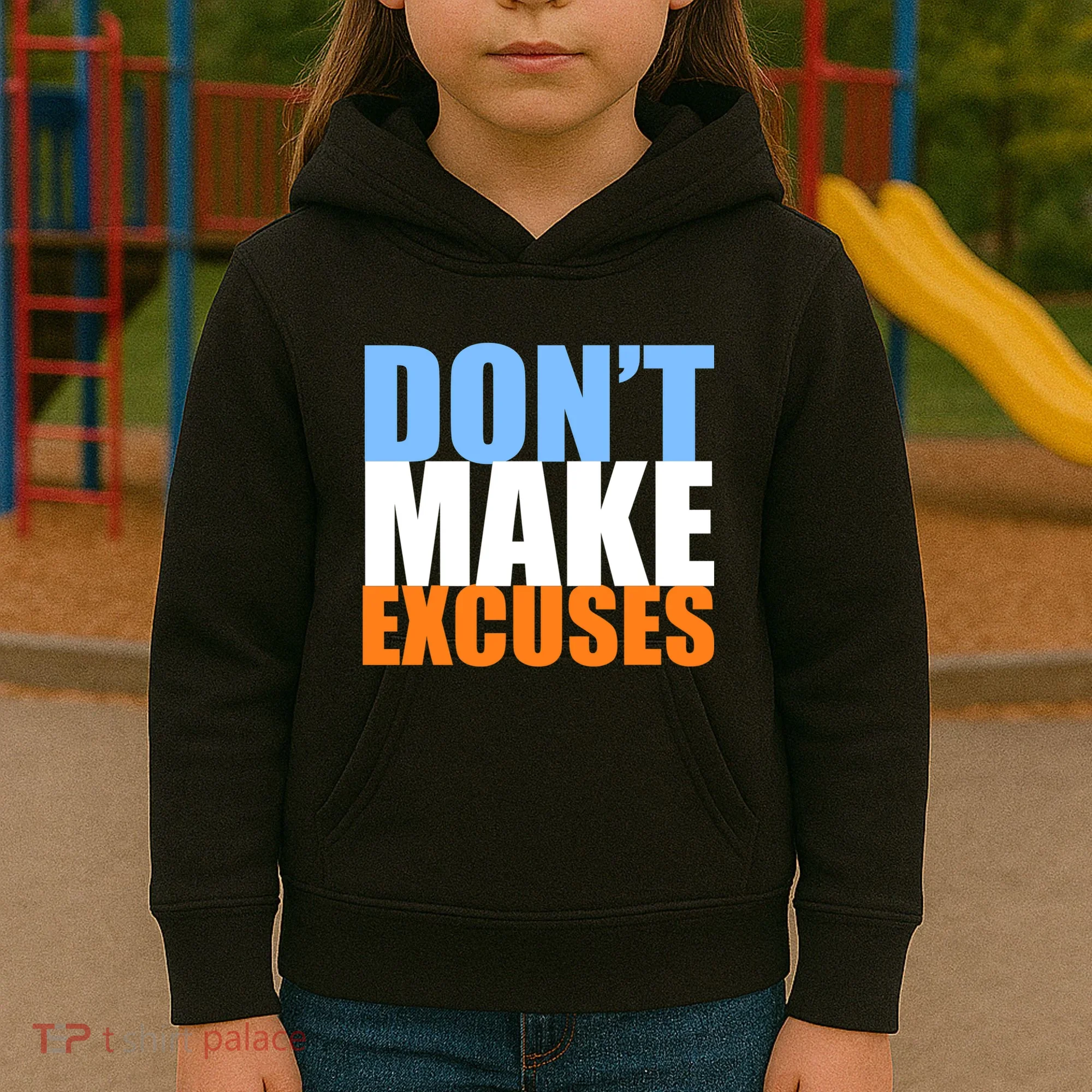 Don't Make Excuses Kids Hoodie