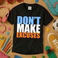 Don't Make Excuses Kids T-Shirt thumb 3