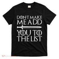 Don't Make Me Add  You To The List T-Shirt thumb 0
