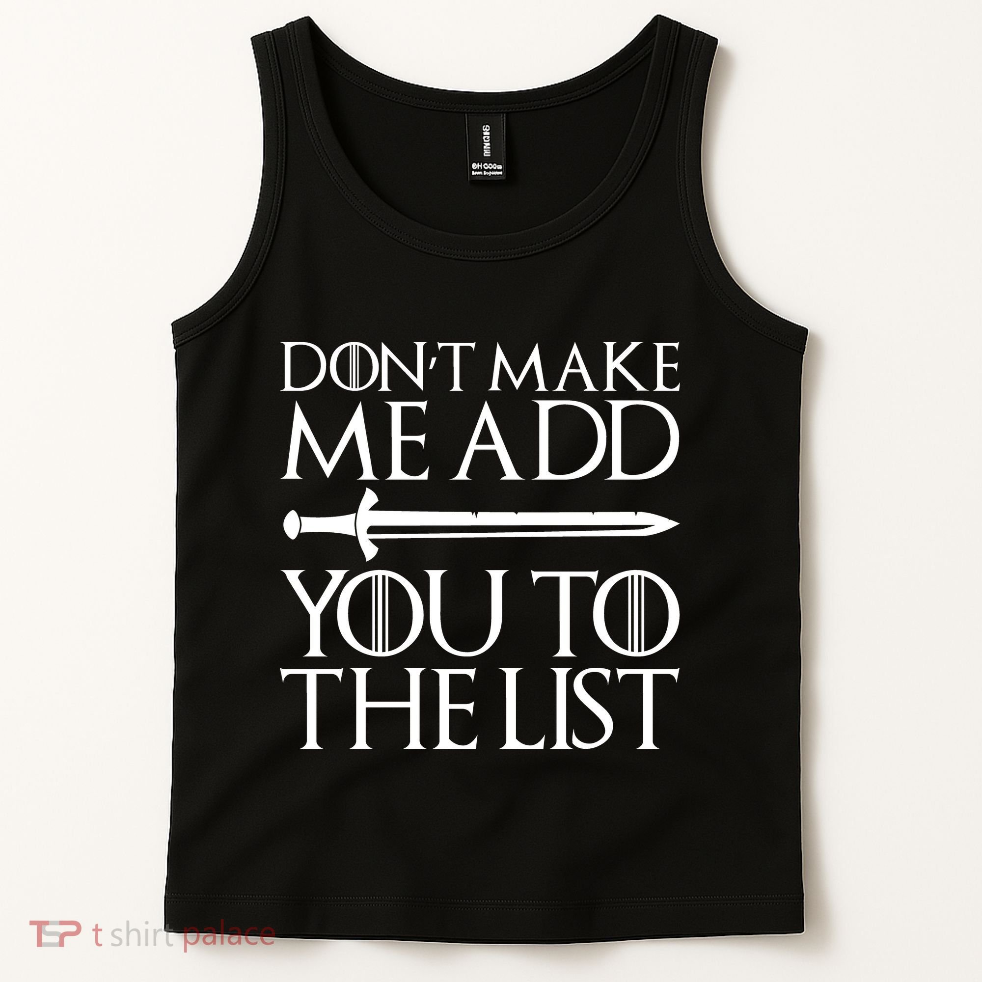 Don't Make Me Add  You To The List Tank Top