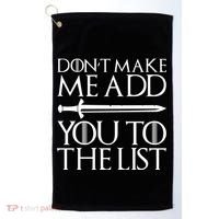 Don't Make Me Add  You To The List Golf Towel thumb 0