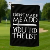 Don't Make Me Add  You To The List Golf Towel thumb 1