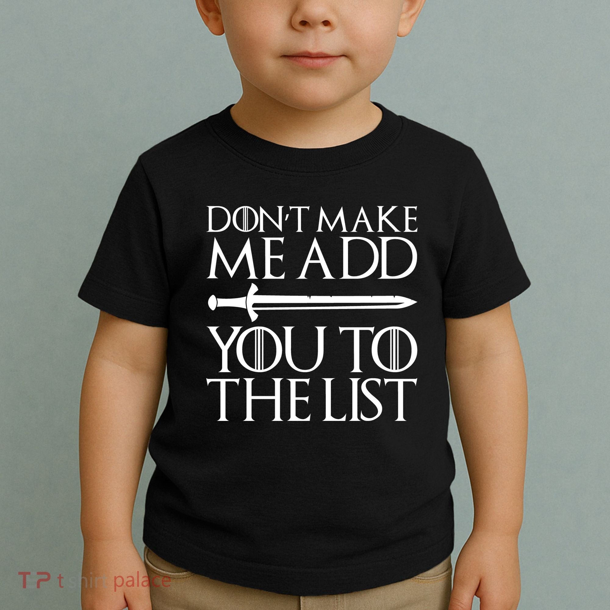 Don't Make Me Add  You To The List Toddler T-Shirt