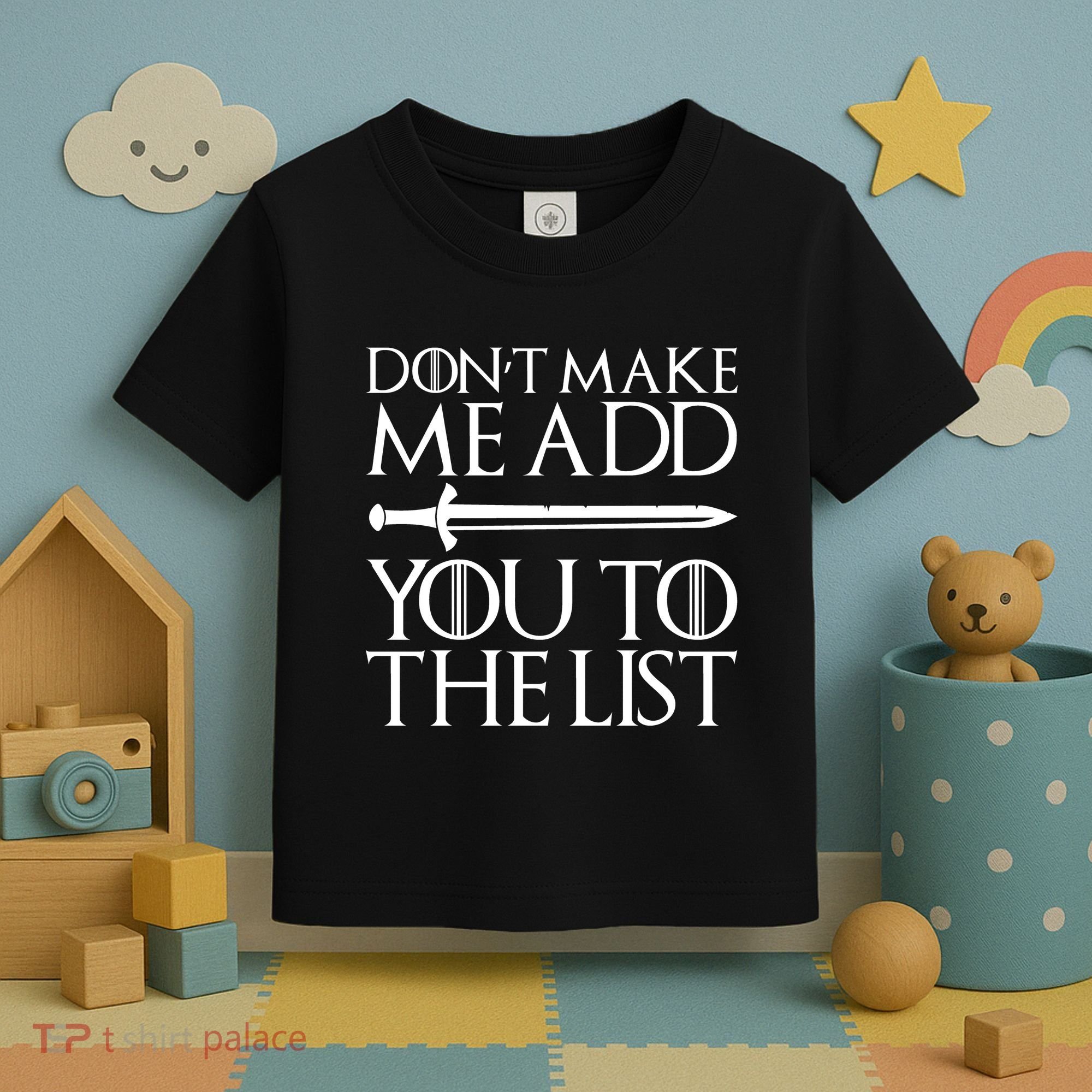Don't Make Me Add  You To The List Toddler T-Shirt