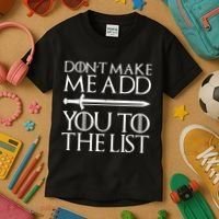 Don't Make Me Add  You To The List Kids T-Shirt thumb 3
