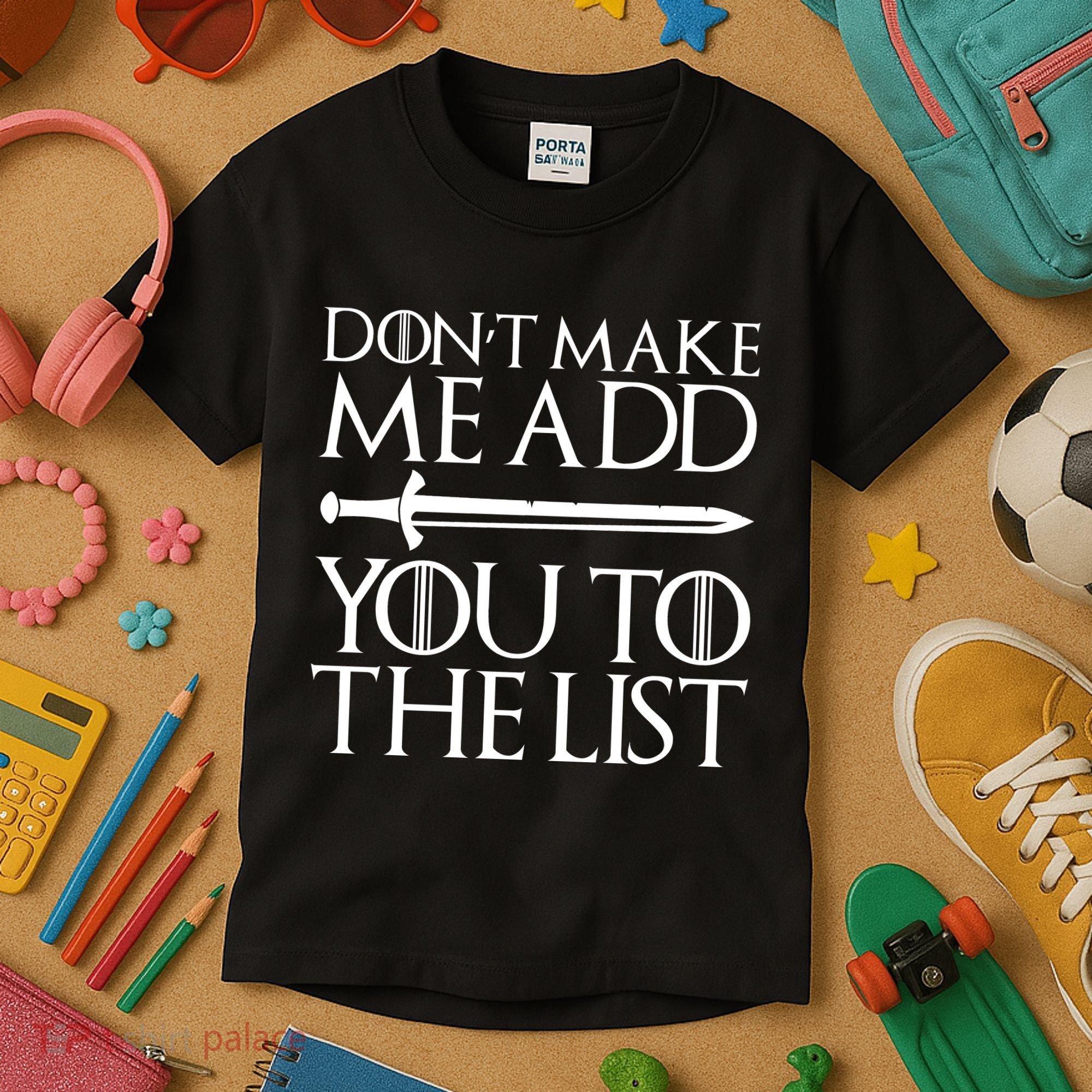 Don't Make Me Add  You To The List Kids T-Shirt