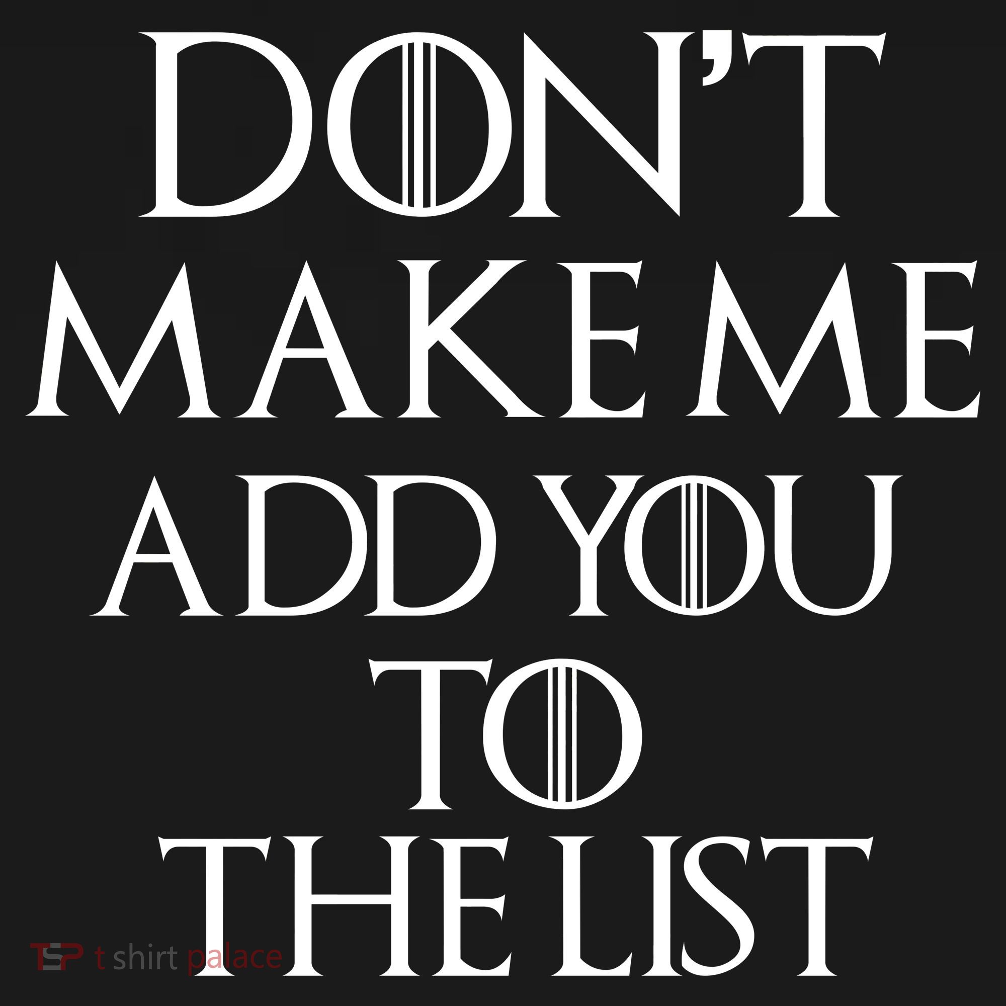 Don't Make Me Add You To The List Hoodie