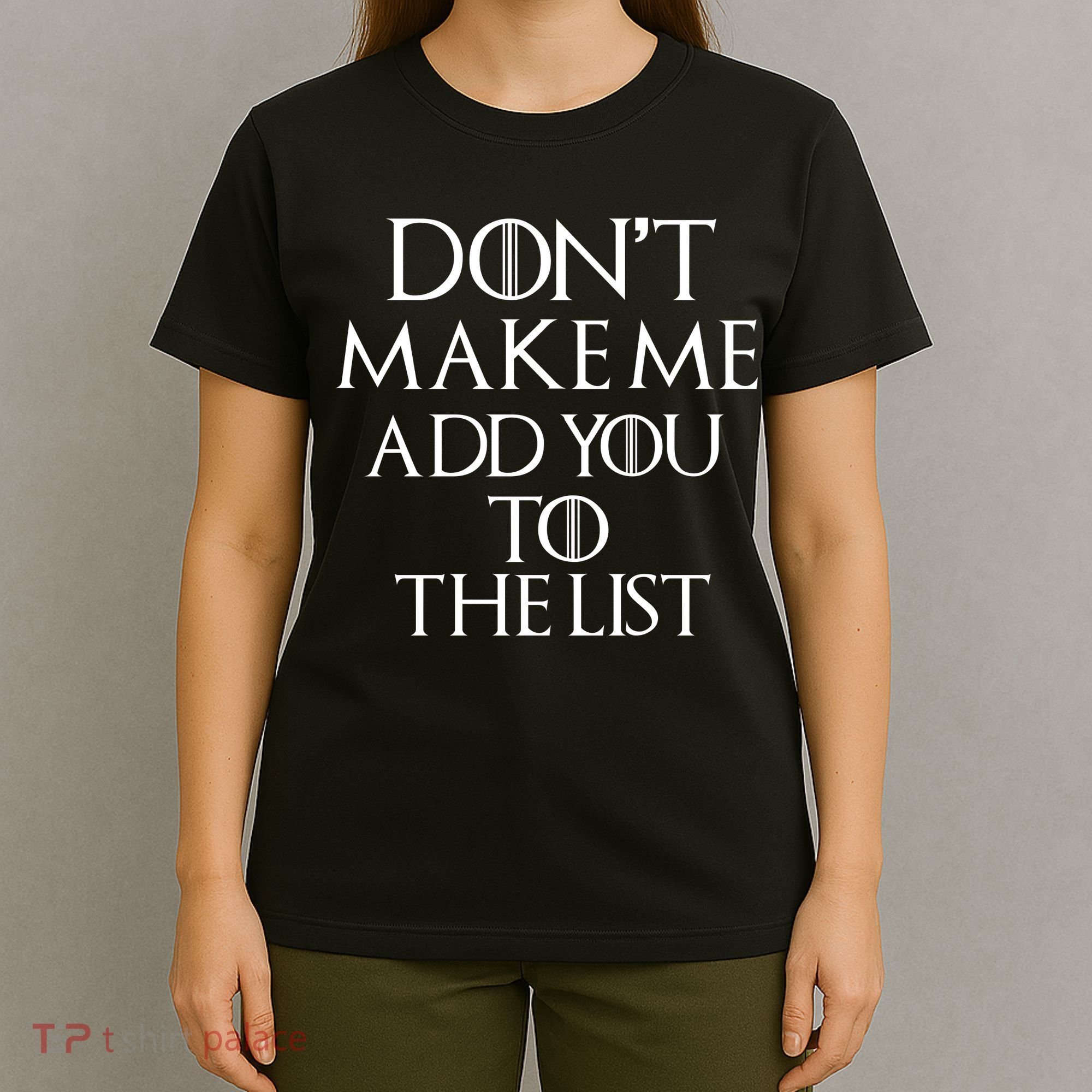 Don't Make Me Add You To The List T-Shirt