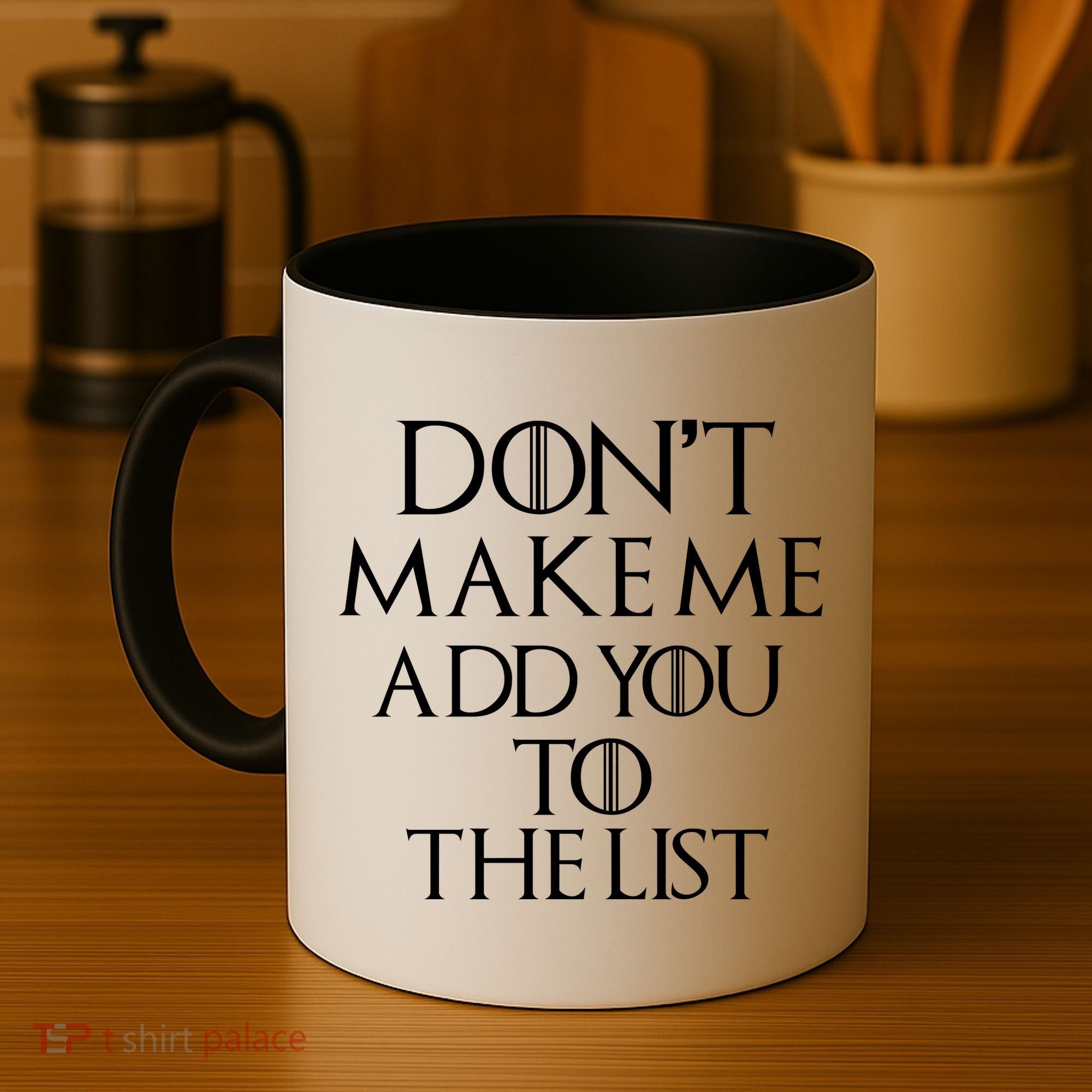 Don't Make Me Add You To The List Coffee Mug