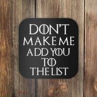 Don't Make Me Add You To The List Coaster thumb 0