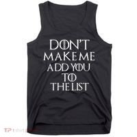 Don't Make Me Add You To The List Tank Top thumb 0