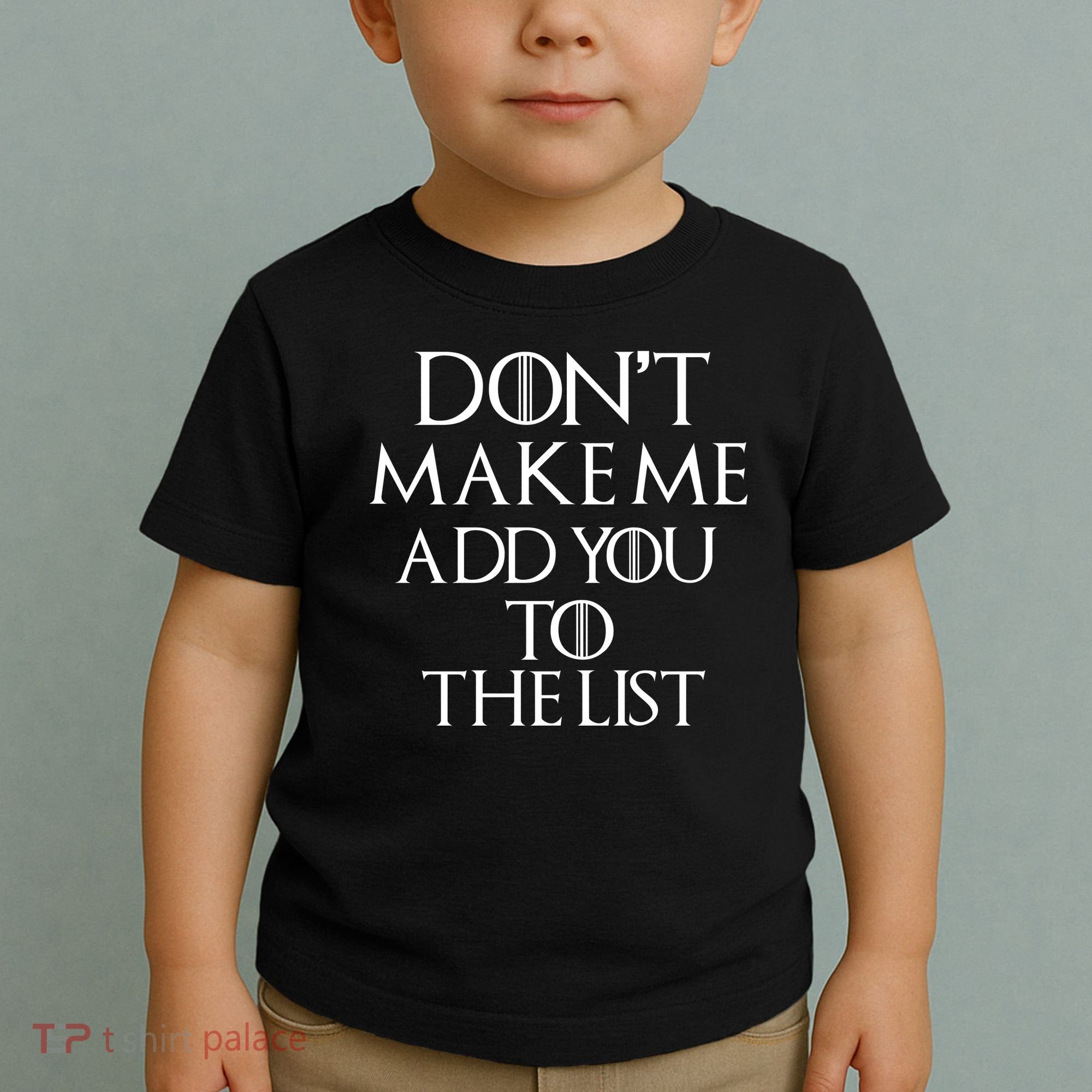 Don't Make Me Add You To The List Toddler T-Shirt