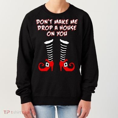 Don't Make Me Drop A House On You Women's Sweatshirt