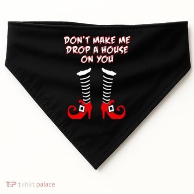 Don't Make Me Drop A House On You USA-Made Doggie Bandana