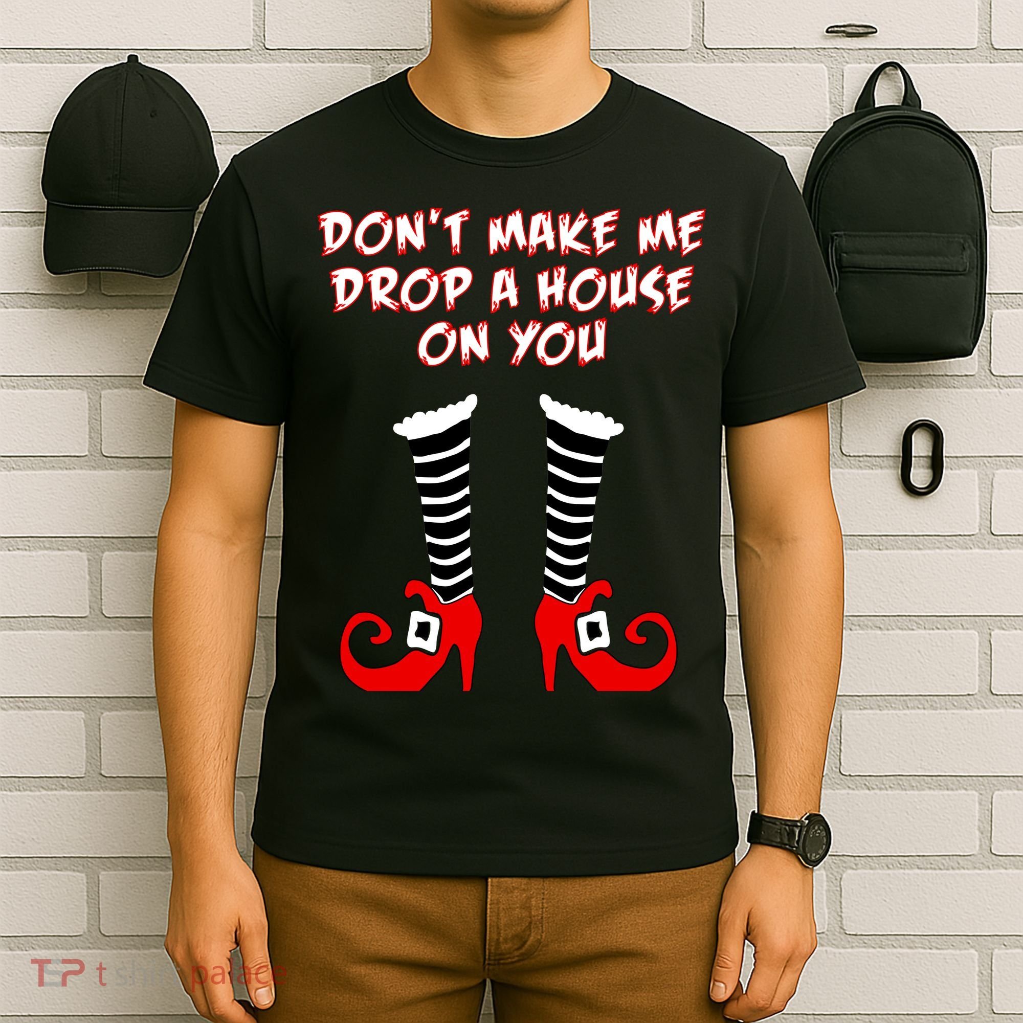 Don't Make Me Drop A House On You T-Shirt