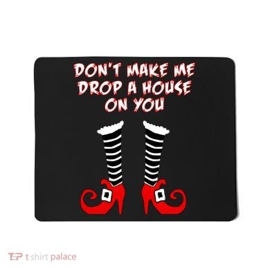Don't Make Me Drop A House On You Mousepad