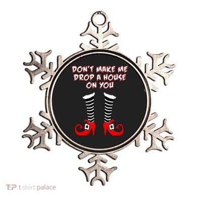 Don't Make Me Drop A House On You Ornament