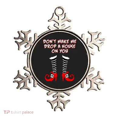Don't Make Me Drop A House On You Ornament